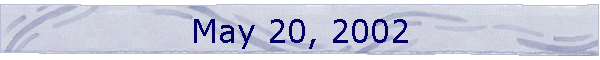 May 20, 2002