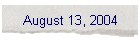 August 13, 2004
